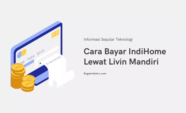 Cara Bayar IndiHome Lewat Livin Mandiri Baru 100% Berhasil